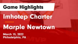 Imhotep Charter  vs Marple Newtown  Game Highlights - March 15, 2022