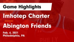 Imhotep Charter  vs Abington Friends  Game Highlights - Feb. 6, 2021