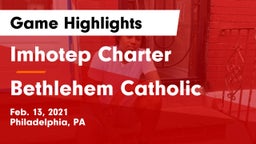 Imhotep Charter  vs Bethlehem Catholic  Game Highlights - Feb. 13, 2021