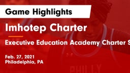 Imhotep Charter  vs Executive Education Academy Charter School Game Highlights - Feb. 27, 2021