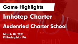 Imhotep Charter  vs Audenried Charter School Game Highlights - March 10, 2021
