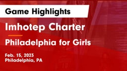 Imhotep Charter  vs Philadelphia  for Girls Game Highlights - Feb. 15, 2023
