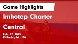 Imhotep Charter  vs Central  Game Highlights - Feb. 22, 2023