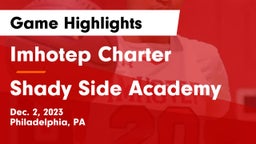 Imhotep Charter  vs Shady Side Academy Game Highlights - Dec. 2, 2023