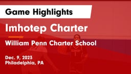 Imhotep Charter  vs William Penn Charter School Game Highlights - Dec. 9, 2023