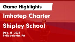 Imhotep Charter  vs Shipley School Game Highlights - Dec. 15, 2023