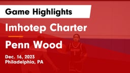 Imhotep Charter  vs Penn Wood  Game Highlights - Dec. 16, 2023