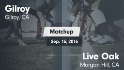 Matchup: Gilroy  vs. Live Oak  2016