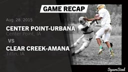 Recap: Center Point-Urbana  vs. Clear Creek-Amana  2015
