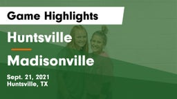 Huntsville  vs Madisonville  Game Highlights - Sept. 21, 2021