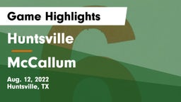 Huntsville  vs McCallum  Game Highlights - Aug. 12, 2022