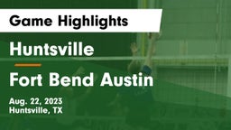Huntsville  vs Fort Bend Austin  Game Highlights - Aug. 22, 2023