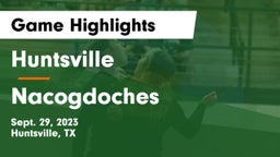 Huntsville  vs Nacogdoches  Game Highlights - Sept. 29, 2023