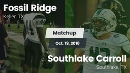 Matchup: Fossil Ridge High vs. Southlake Carroll  2018