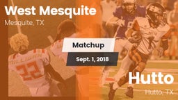 Matchup: West Mesquite High vs. Hutto  2018
