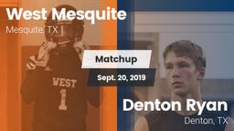 Matchup: West Mesquite High vs. Denton Ryan  2019