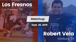 Matchup: Los Fresnos High vs. Robert Vela  2019