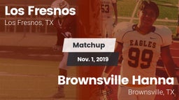 Matchup: Los Fresnos High vs. Brownsville Hanna  2019