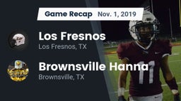 Recap: Los Fresnos  vs. Brownsville Hanna  2019