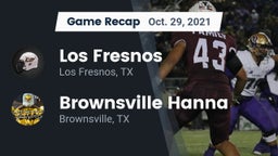 Recap: Los Fresnos  vs. Brownsville Hanna  2021
