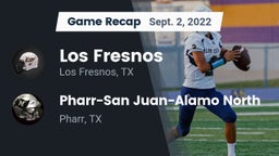 Recap: Los Fresnos  vs. Pharr-San Juan-Alamo North  2022