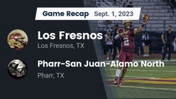 Recap: Los Fresnos  vs. Pharr-San Juan-Alamo North  2023