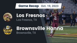 Recap: Los Fresnos  vs. Brownsville Hanna  2023