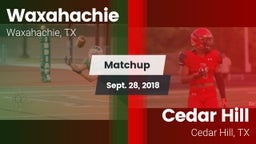 Matchup: Waxahachie High vs. Cedar Hill  2018