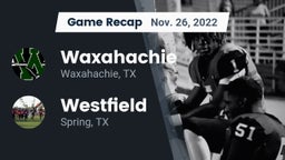Recap: Waxahachie  vs. Westfield  2022