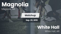 Matchup: Magnolia  vs. White Hall  2016