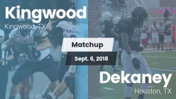 Matchup: Kingwood High vs. Dekaney  2018