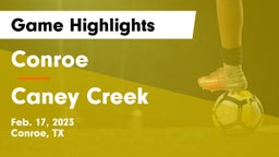 Conroe  vs Caney Creek  Game Highlights - Feb. 17, 2023