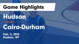 Hudson  vs Cairo-Durham  Game Highlights - Feb. 3, 2023