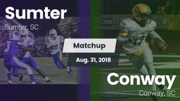 Matchup: Sumter  vs. Conway  2018