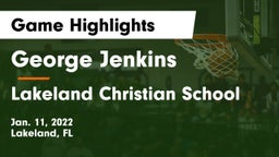 George Jenkins  vs Lakeland Christian School Game Highlights - Jan. 11, 2022