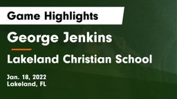 George Jenkins  vs Lakeland Christian School Game Highlights - Jan. 18, 2022