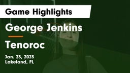 George Jenkins  vs Tenoroc  Game Highlights - Jan. 23, 2023