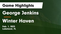 George Jenkins  vs Winter Haven  Game Highlights - Feb. 1, 2023