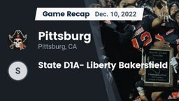 Recap: Pittsburg  vs. State D1A- Liberty Bakersfield 2022