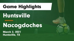 Huntsville  vs Nacogdoches  Game Highlights - March 2, 2021