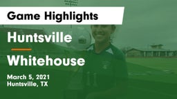 Huntsville  vs Whitehouse  Game Highlights - March 5, 2021