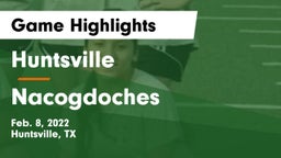 Huntsville  vs Nacogdoches  Game Highlights - Feb. 8, 2022