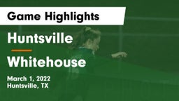 Huntsville  vs Whitehouse  Game Highlights - March 1, 2022