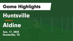 Huntsville  vs Aldine  Game Highlights - Jan. 17, 2023
