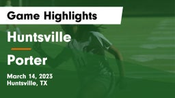 Huntsville  vs Porter  Game Highlights - March 14, 2023