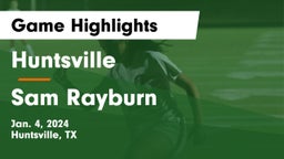 Huntsville  vs Sam Rayburn Game Highlights - Jan. 4, 2024