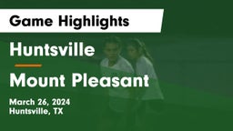 Huntsville  vs Mount Pleasant Game Highlights - March 26, 2024