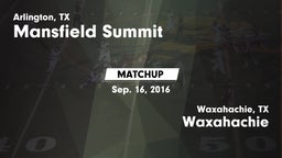 Matchup: Mansfield Summit  vs. Waxahachie  2016