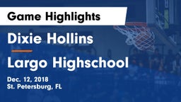 Dixie Hollins  vs Largo Highschool Game Highlights - Dec. 12, 2018
