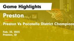 Preston  vs Preston Vs Pocatello District Championship Game Highlights - Feb. 23, 2023